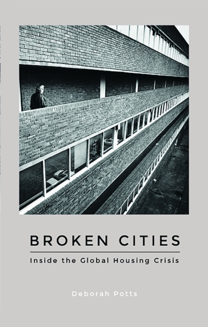Broken Cities : Inside the Global Housing Crisis, Paperback / softback Book