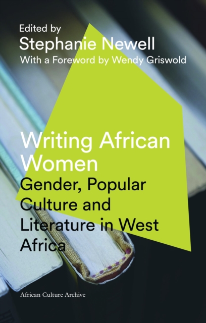Writing African Women : Gender, Popular Culture and Literature in West Africa, Hardback Book
