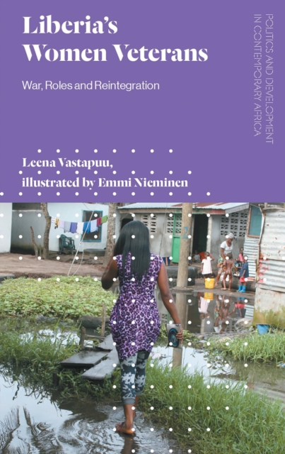 Liberia's Women Veterans : War, Roles and Reintegration, Hardback Book