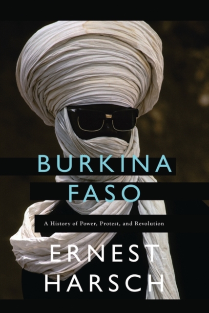 Burkina Faso : A History of Power, Protest, and Revolution, EPUB eBook