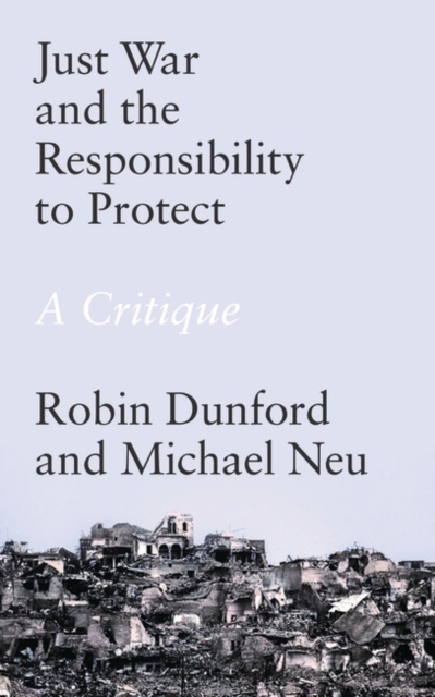 Just War and the Responsibility to Protect : A Critique, EPUB eBook