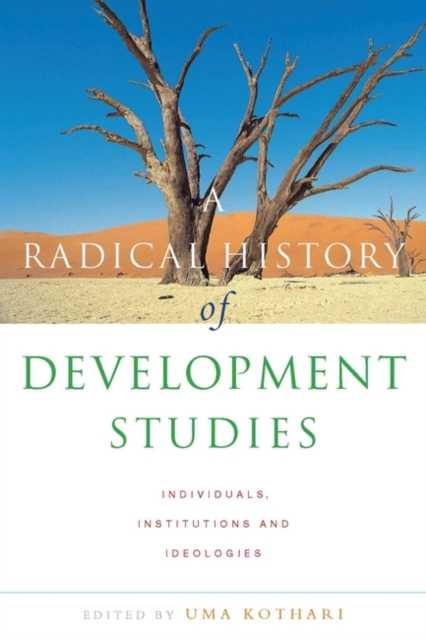 A Radical History of Development Studies : Individuals, Institutions and Ideologies, PDF eBook