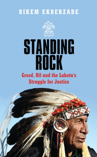 Standing Rock : Greed, Oil and the Lakota's Struggle for Justice, Paperback / softback Book