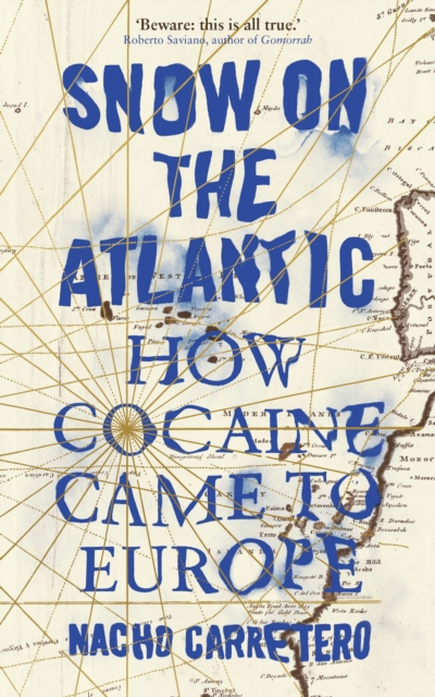 Snow on the Atlantic : How Cocaine Came to Europe, Paperback / softback Book
