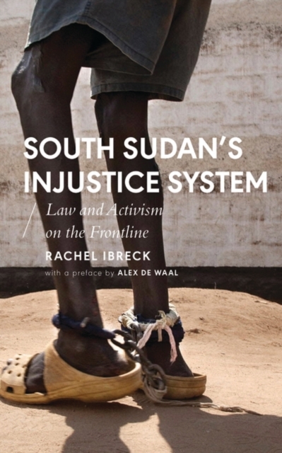South Sudan’s Injustice System : Law and Activism on the Frontline, Paperback / softback Book