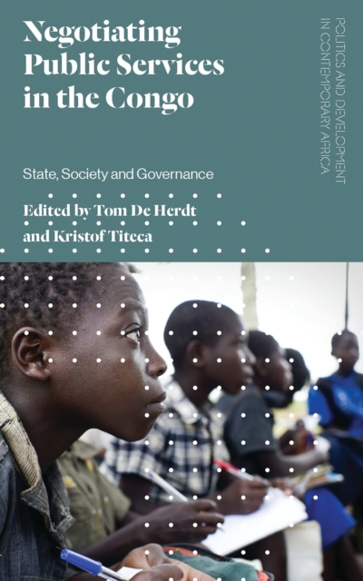Negotiating Public Services in the Congo : State, Society and Governance, Paperback / softback Book
