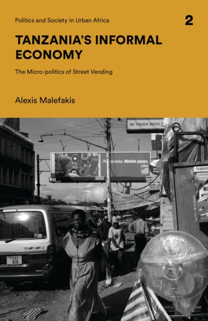 Tanzania's Informal Economy : The Micro-politics of Street Vending, Paperback / softback Book
