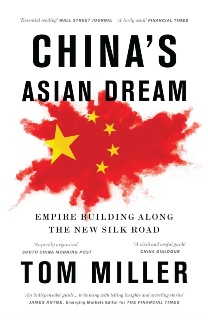 China's Asian Dream : Empire Building along the New Silk Road, Paperback / softback Book