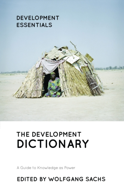 The Development Dictionary : A Guide to Knowledge as Power, Hardback Book