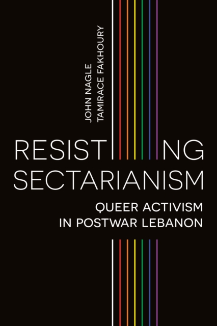 Resisting Sectarianism : Queer Activism in Postwar Lebanon, Hardback Book