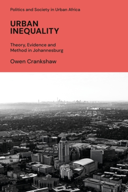 Urban Inequality : Theory, Evidence and Method in Johannesburg, Paperback / softback Book