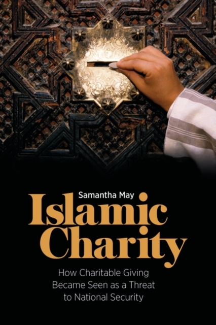 Islamic Charity : How Charitable Giving Became Seen as a Threat to National Security, EPUB eBook