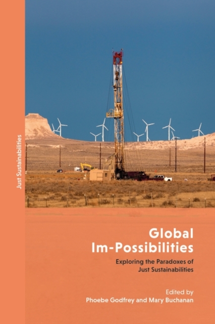 Global Im-Possibilities : Exploring the Paradoxes of Just Sustainabilities, EPUB eBook