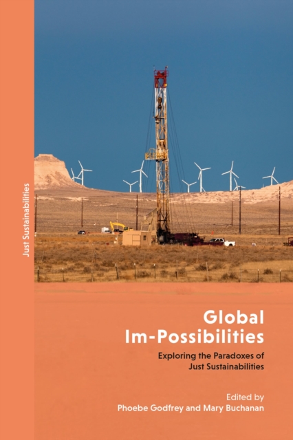 Global Im-Possibilities : Exploring the Paradoxes of Just Sustainabilities, Hardback Book