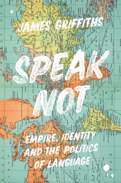 Speak Not : Empire, Identity and the Politics of Language, EPUB eBook