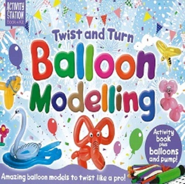 Twist and Turn Balloon Modelling, Mixed media product Book