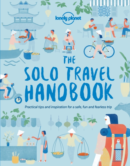 Lonely Planet The Solo Travel Handbook, Paperback / softback Book