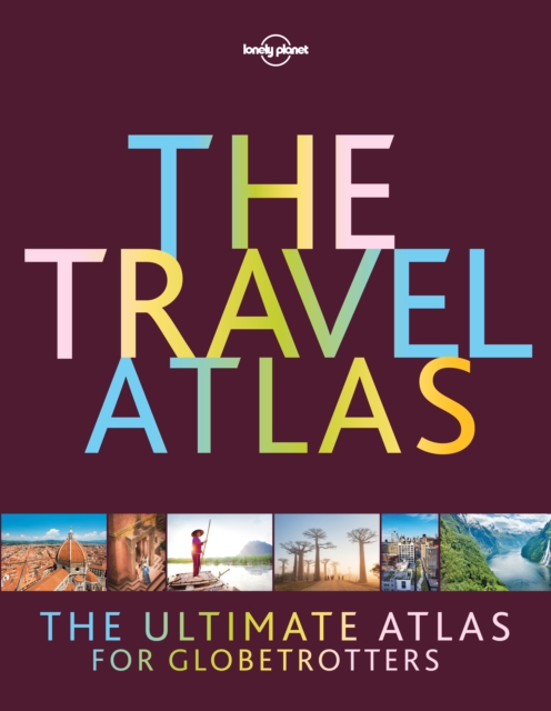 Lonely Planet The Travel Atlas, Hardback Book