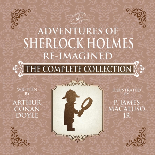 The Adventures of Sherlock Holmes - Re-Imagined - The Complete Collection, Paperback / softback Book