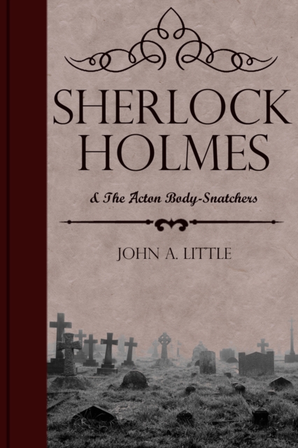 Sherlock Holmes and the Acton Body-Snatchers, PDF eBook
