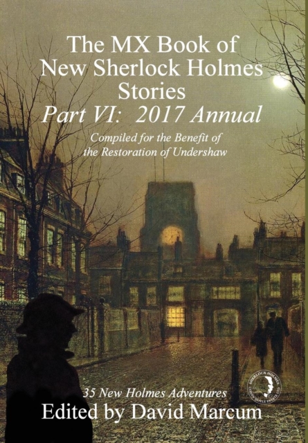 The MX Book of New Sherlock Holmes Stories - Part VI : 2017 Annual, Hardback Book