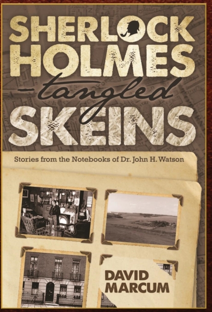 Sherlock Holmes - Tangled Skeins - Stories from the Notebooks of Dr. John H. Watson, Hardback Book