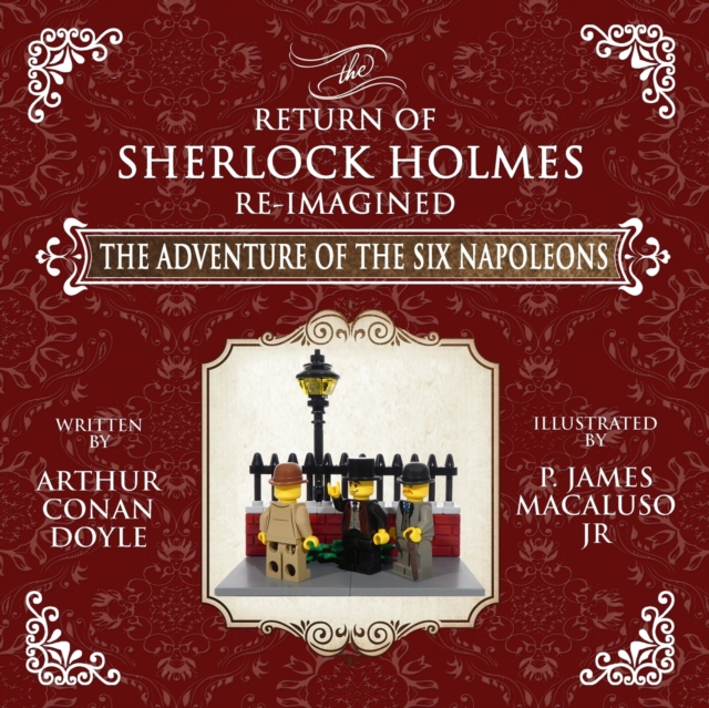 The Adventure of The Six Napoleons - The Adventures of Sherlock Holmes Re-Imagined, Paperback / softback Book