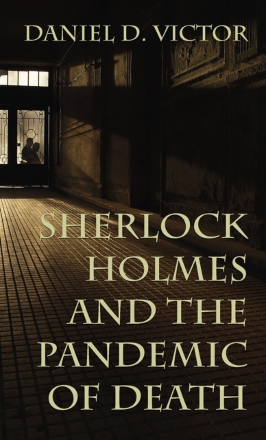 Sherlock Holmes and The Pandemic of Death, Hardback Book