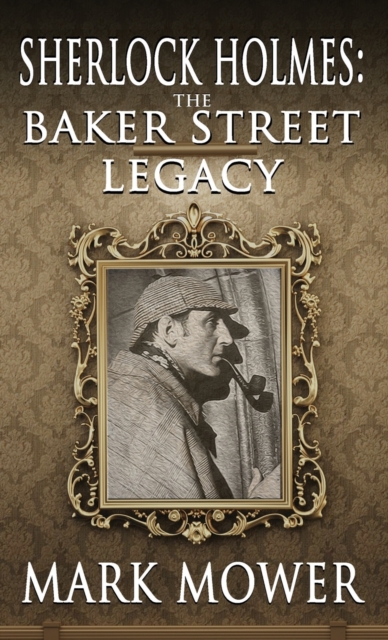 Sherlock Holmes : The Baker Street Legacy, Hardback Book