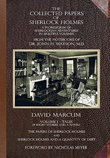 The Collected Papers of Sherlock Holmes - Volume 1 : A Florilegium of Sherlockian Adventures in Multiple Volumes, Hardback Book