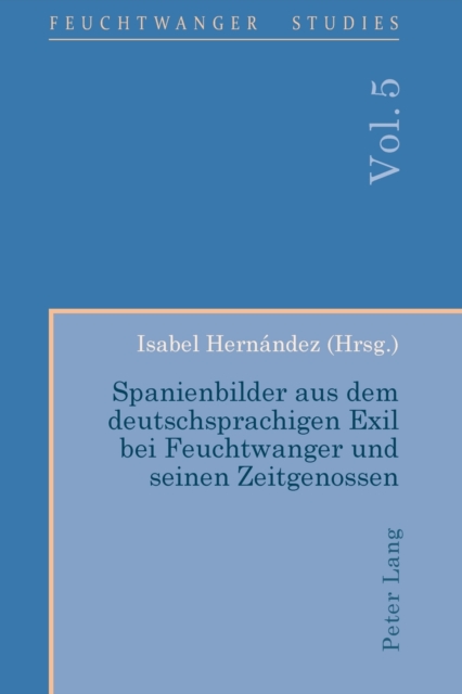 Spanienbilder aus dem deutschsprachigen Exil bei Feuchtwanger und seinen Zeitgenossen, Paperback / softback Book