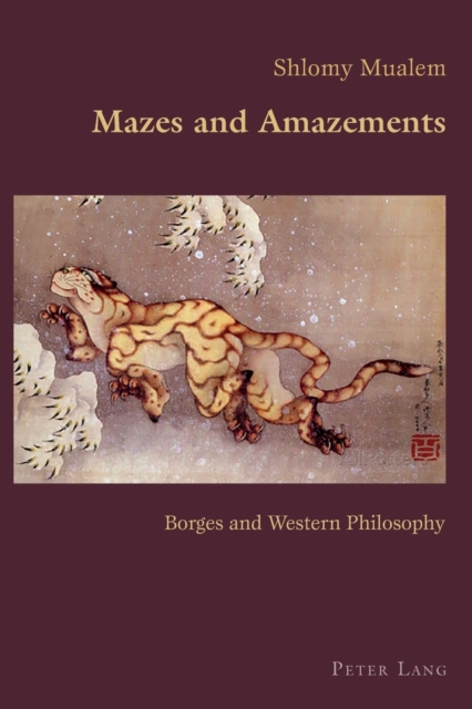 Mazes and Amazements : Borges and Western Philosophy, Paperback / softback Book
