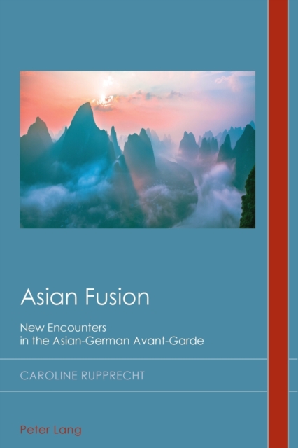 Asian Fusion : New Encounters in the Asian-German Avant-Garde, Paperback / softback Book