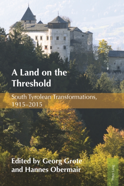 A Land on the Threshold : South Tyrolean Transformations, 1915-2015, PDF eBook