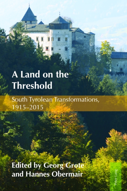 A Land on the Threshold : South Tyrolean Transformations, 1915-2015, EPUB eBook