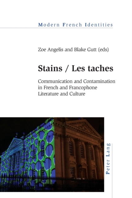 Stains / Les taches : Communication and Contamination in French and Francophone Literature and Culture, Paperback / softback Book