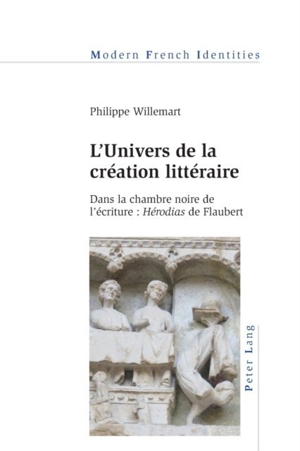 L'Univers de la Creation Litteraire : Dans la Chambre Noire de l'Ecriture : Herodias de Flaubert, Paperback / softback Book
