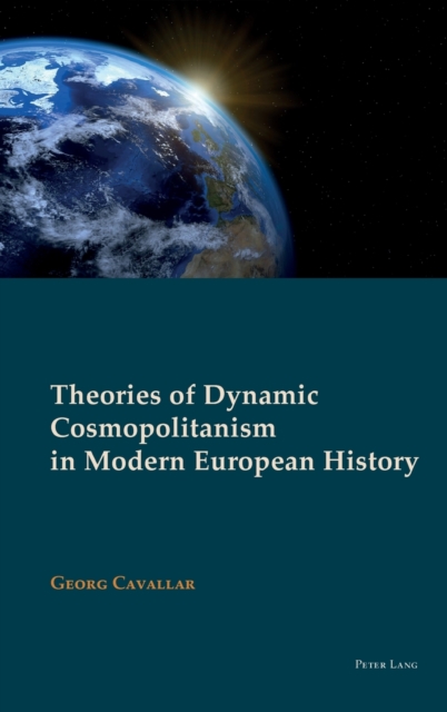 Theories of Dynamic Cosmopolitanism in Modern European History, Hardback Book