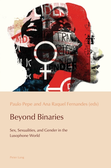 Beyond Binaries : Sex, Sexualities and Gender in the Lusophone World, Paperback / softback Book