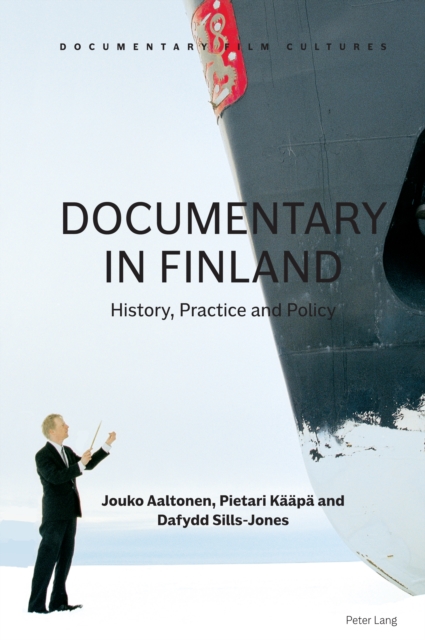 Documentary in Finland : History, Practice and Policy, Hardback Book