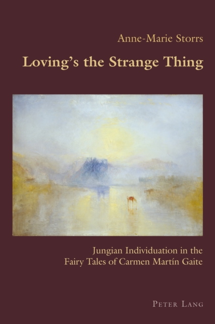 Loving's the Strange Thing : Jungian Individuation in the Fairy Tales of Carmen Martin Gaite, PDF eBook