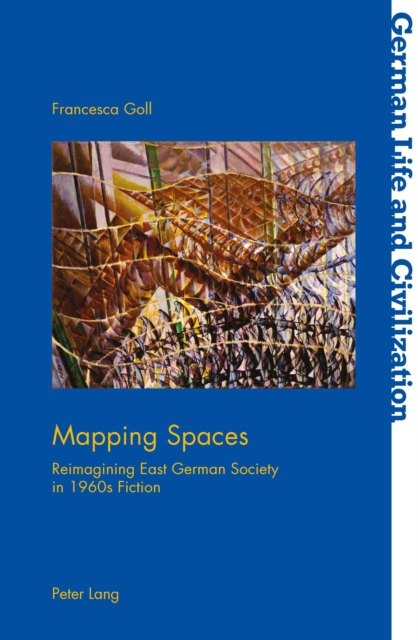 Mapping Spaces : Reimagining East German Society in 1960s Fiction, Paperback / softback Book