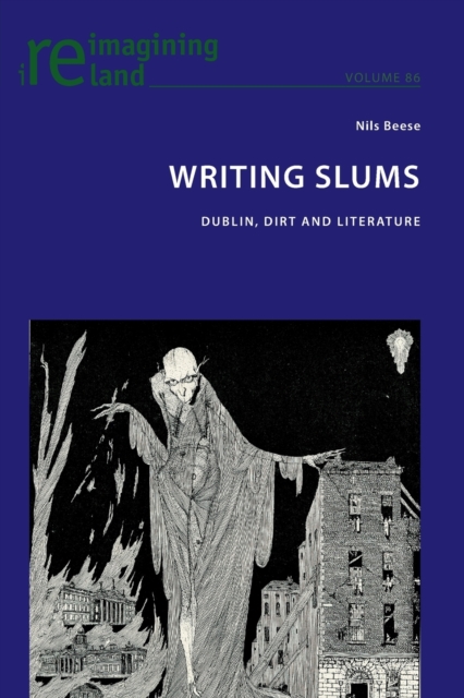 Writing Slums : Dublin, Dirt and Literature, Paperback / softback Book