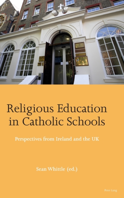 Religious Education in Catholic Schools : Perspectives from Ireland and the UK, Hardback Book