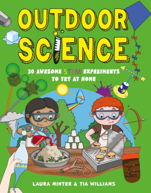 Outdoor Science : 30 Awesome STEM Experiments to Try at Home, Paperback / softback Book
