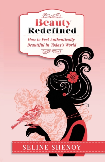 Beauty Redefined : How to Feel Authentically Beautiful in Today's World, Paperback / softback Book