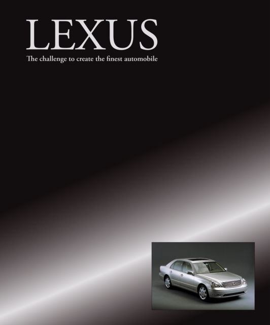 Lexus – The challenge to create the finest automobile, EPUB eBook