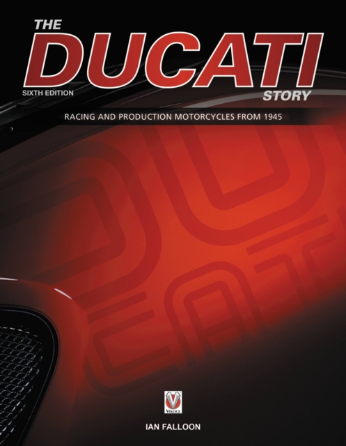 The Ducati Story - 6th Edition, Hardback Book