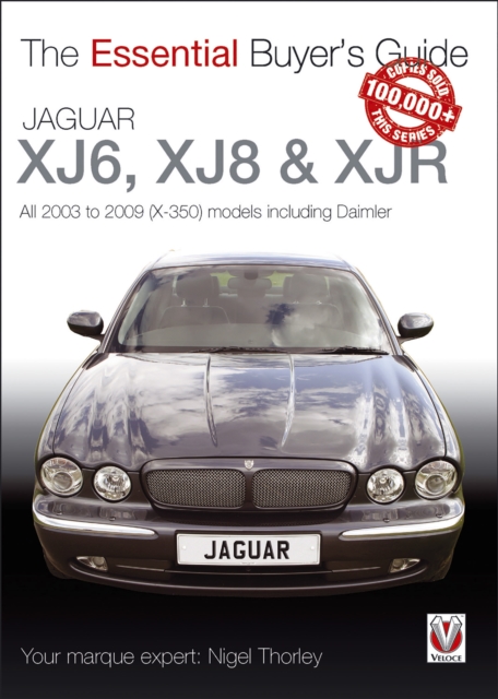 Jaguar XJ6, XJ8 & XJR : All 2003 to 2009 (X-350) models including Daimler, EPUB eBook