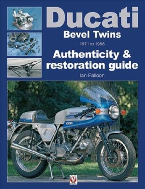 Ducati Bevel Twins 1971 to 1986 : Authenticity & restoration guide, Paperback / softback Book